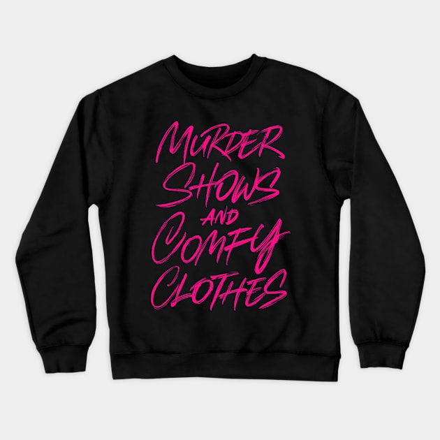 Murder shows and comfy clothes Crewneck Sweatshirt by ZagachLetters